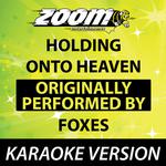 Holding Onto Heaven (Originally By Foxes) [Karaoke Version]专辑