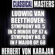 Classical Masters: Ludwig van Beetthoven: Symphony no. 5 in C Minor Op. 67 & Symphony no. 6 in F Maj