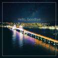 Hello, Goodbye