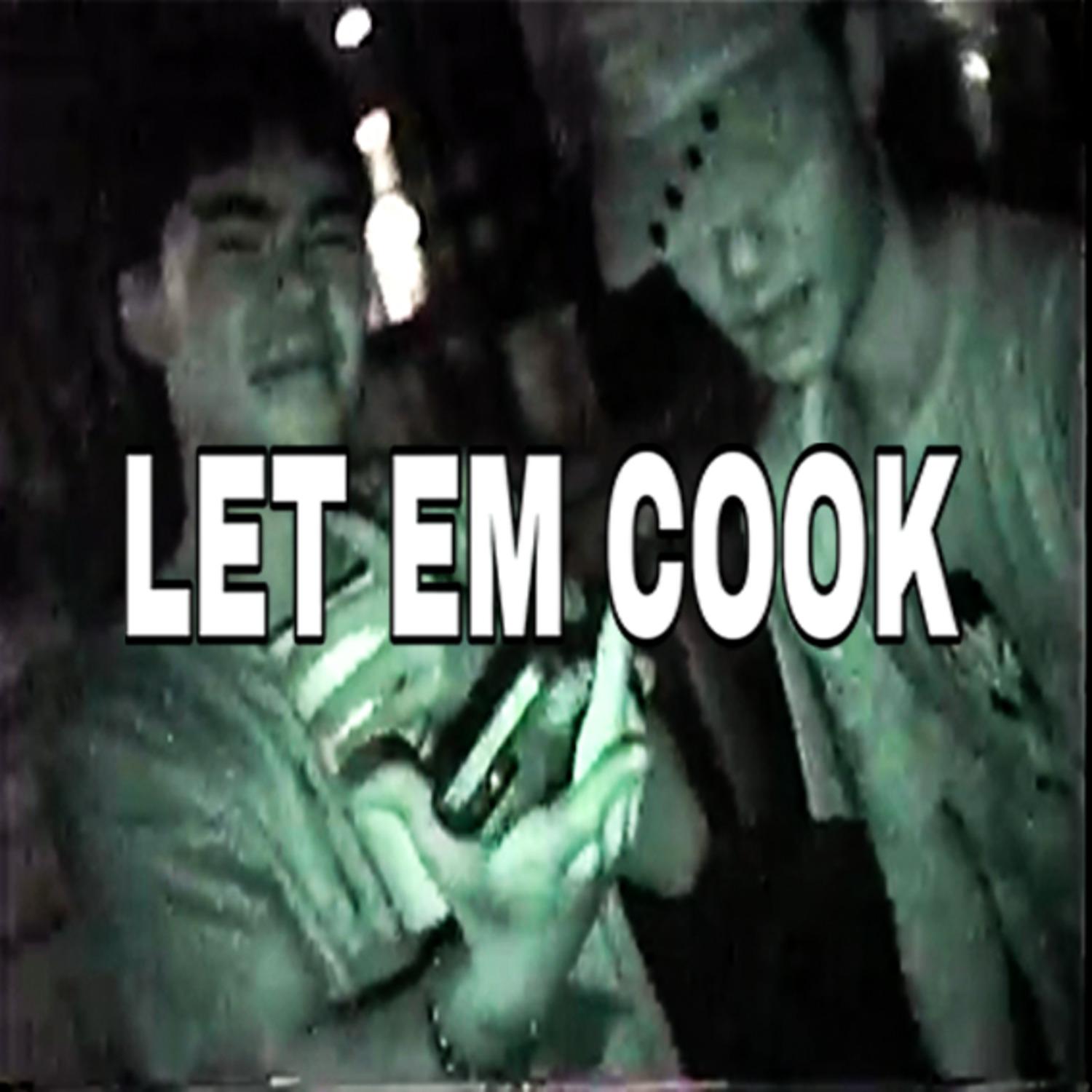 LET EM COOK