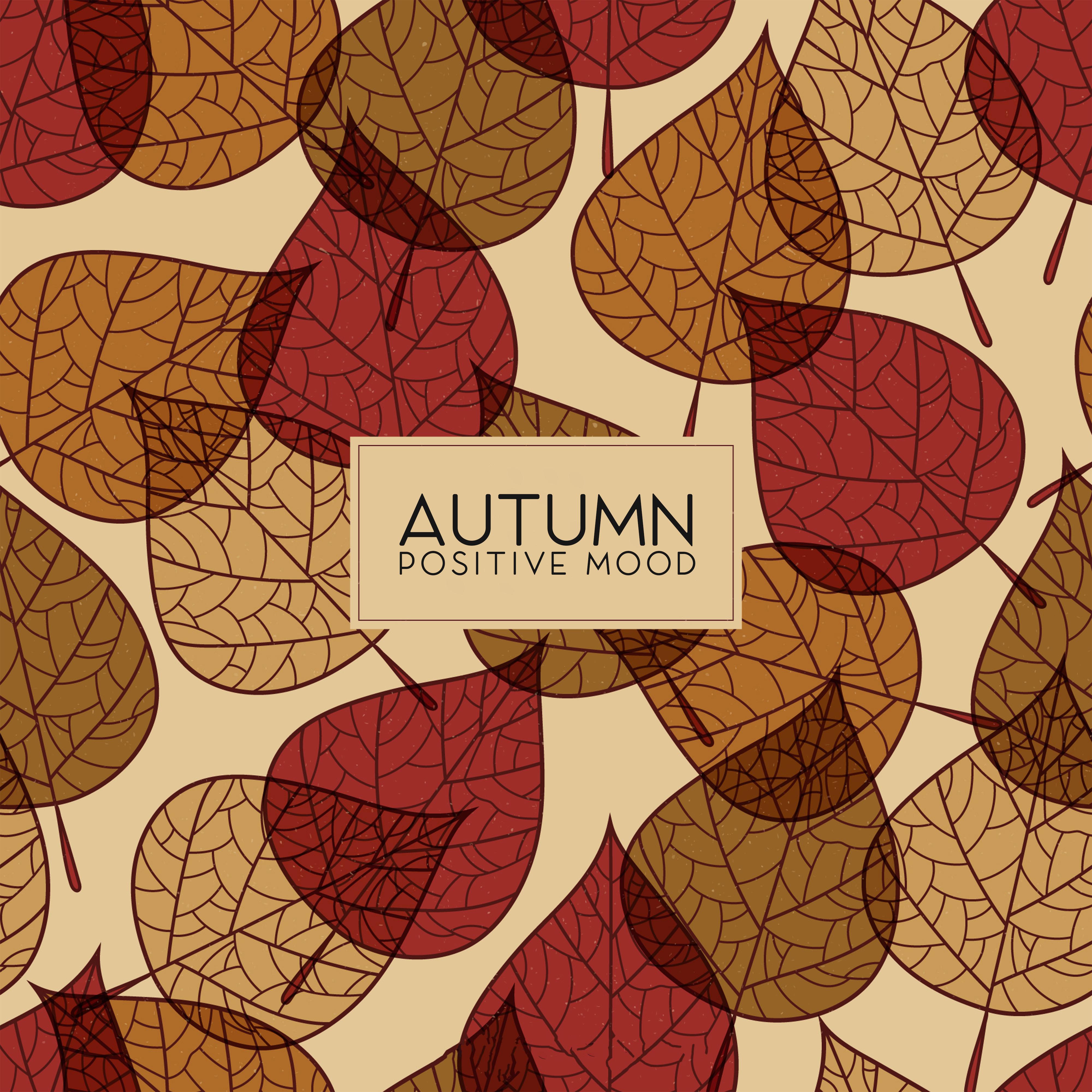 Autumn Positive Mood - Cheerful Collection of Jazz Music That Will Relax You and Free You from Negative Thoughts