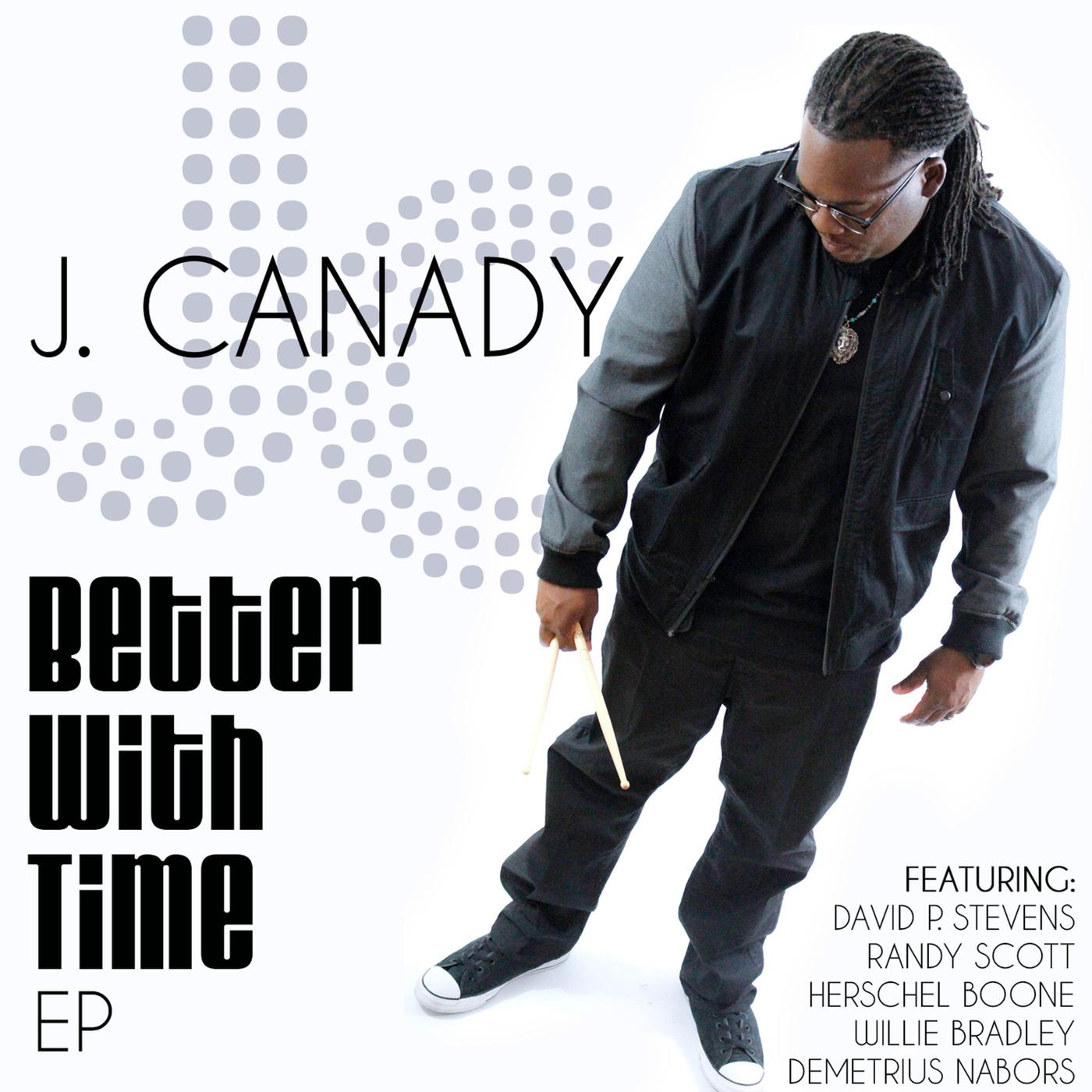 J.Canady - Better with Time