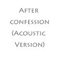 After confession(Acoustic Version)