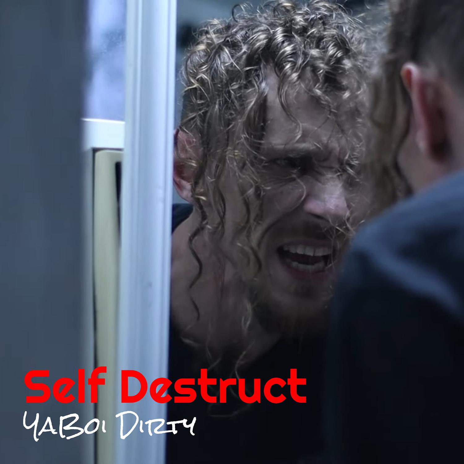 YaBoi Dirty - Self Destruct