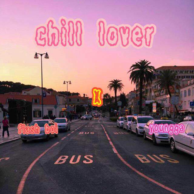 Chill lover （FLAsh Boi & youngga byTHE DELI）专辑