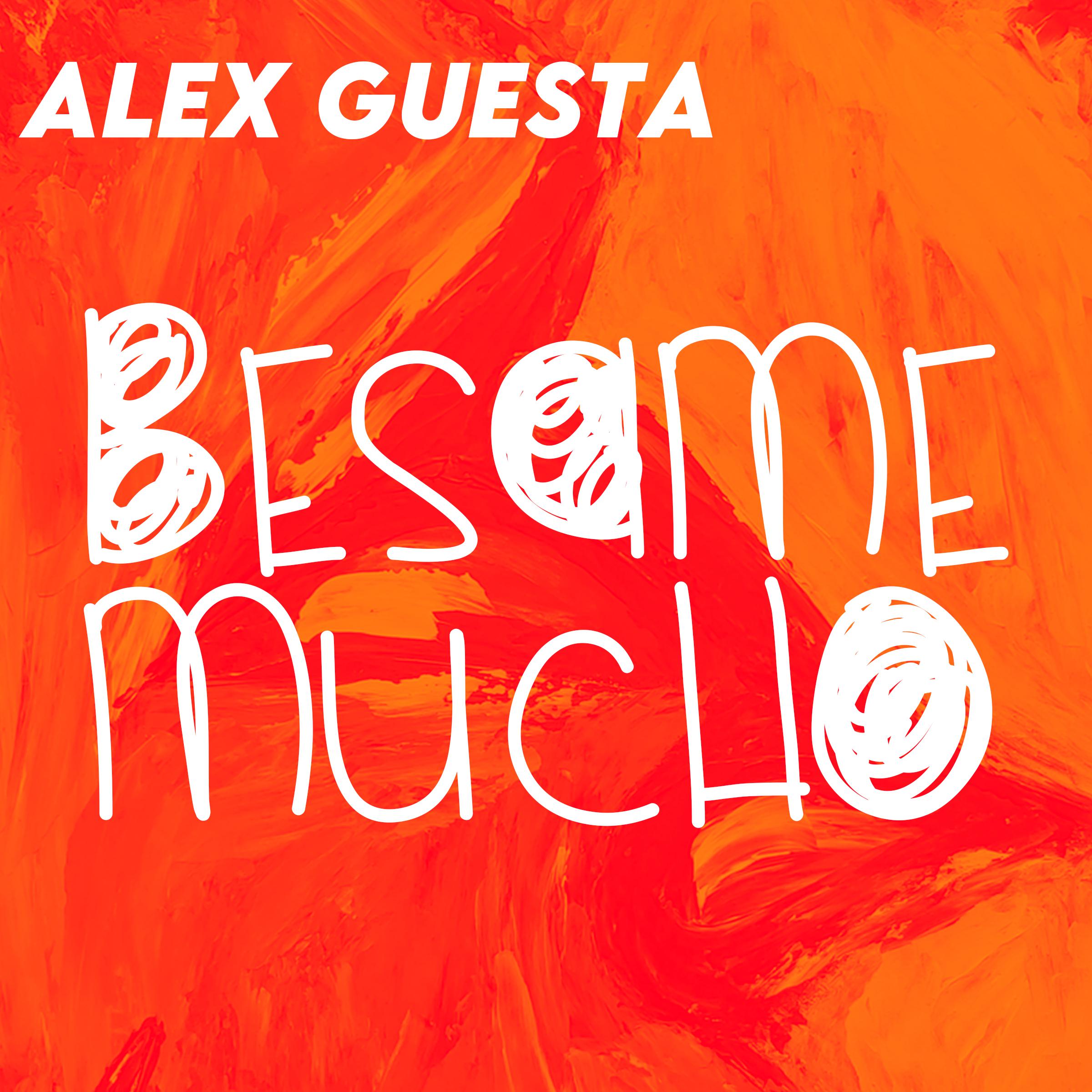 Alex Guesta - Besame Mucho (Extended)