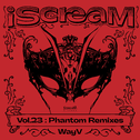 iScreaM Vol.23 : Phantom Remixes专辑