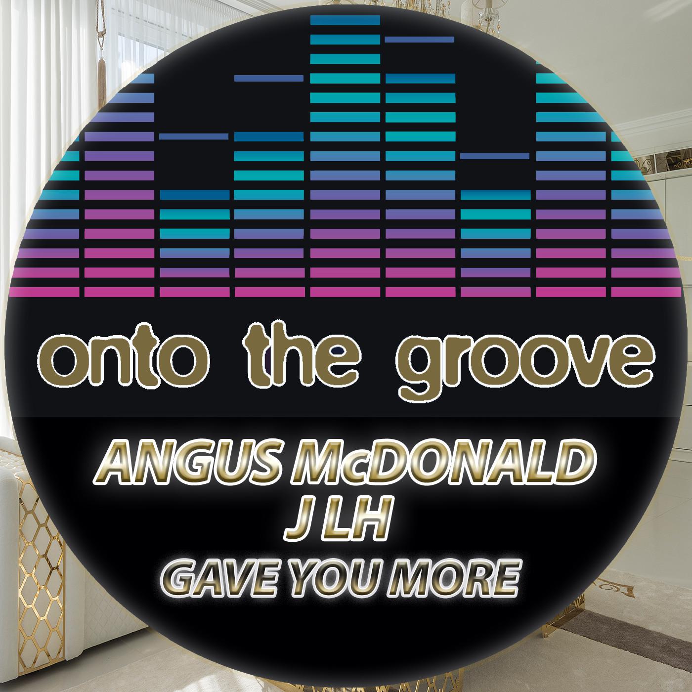 Angus McDonald - Gave You More (Extended Mix)
