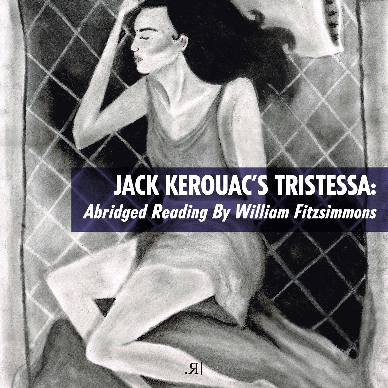 Jack Kerouac's Tristessa: Abridged Reading by William Fitzsimmons专辑