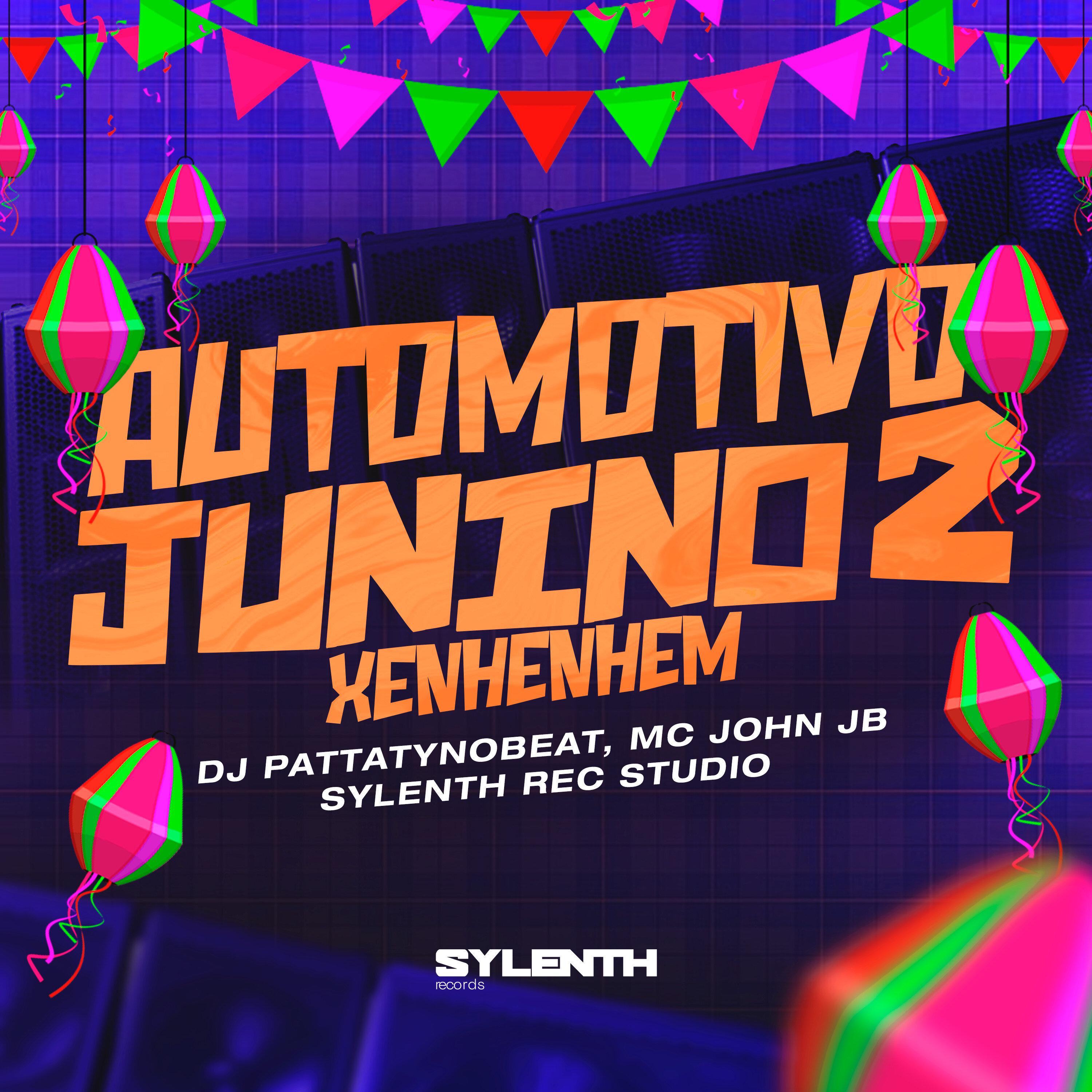 DJ PATTATYNOBEAT - Automotivo Junino 2 Xenhenhém