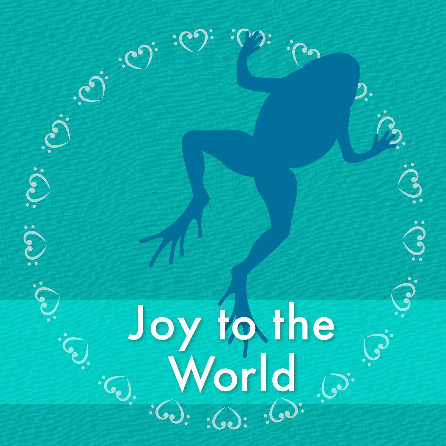Joy to the World (Jeremiah Was a Bullfrog)