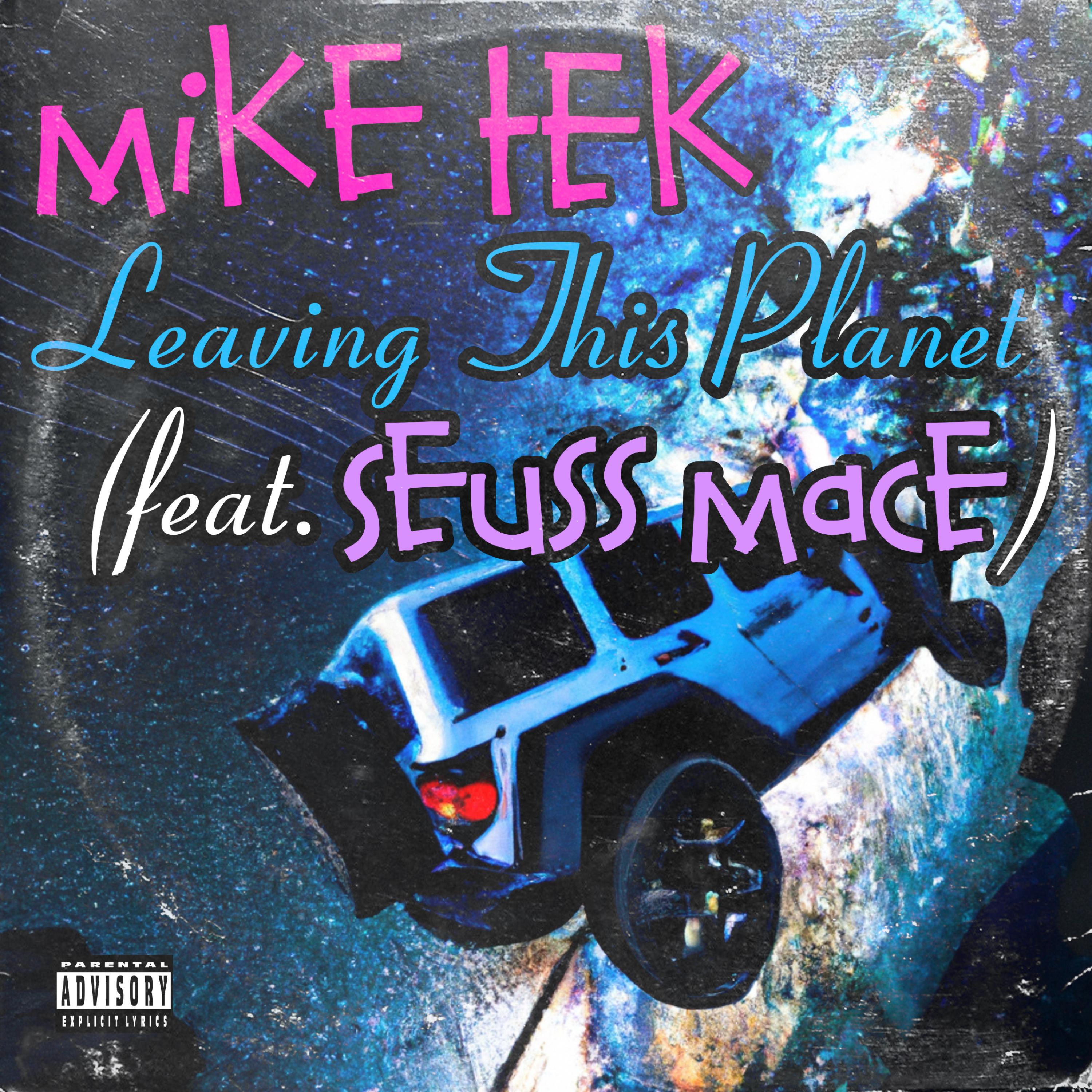 Mike Tek - Leaving This Planet (feat. Seuss Mace)
