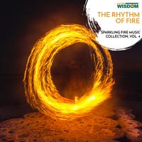 The Rhythm of Fire - Sparkling Fire Music Collection, Vol. 4
