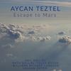 Aycan Teztel - Escape to Mars