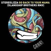 Stereolizza - Go Back to Your Mama