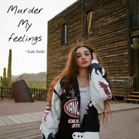 Lala Sadii - Murder My Feelings