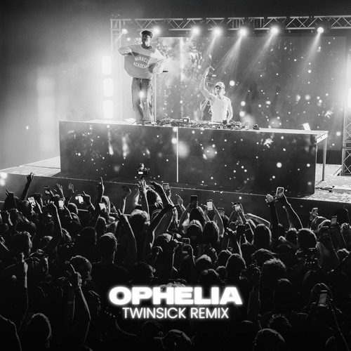 Ophelia (TWINSICK Remix)