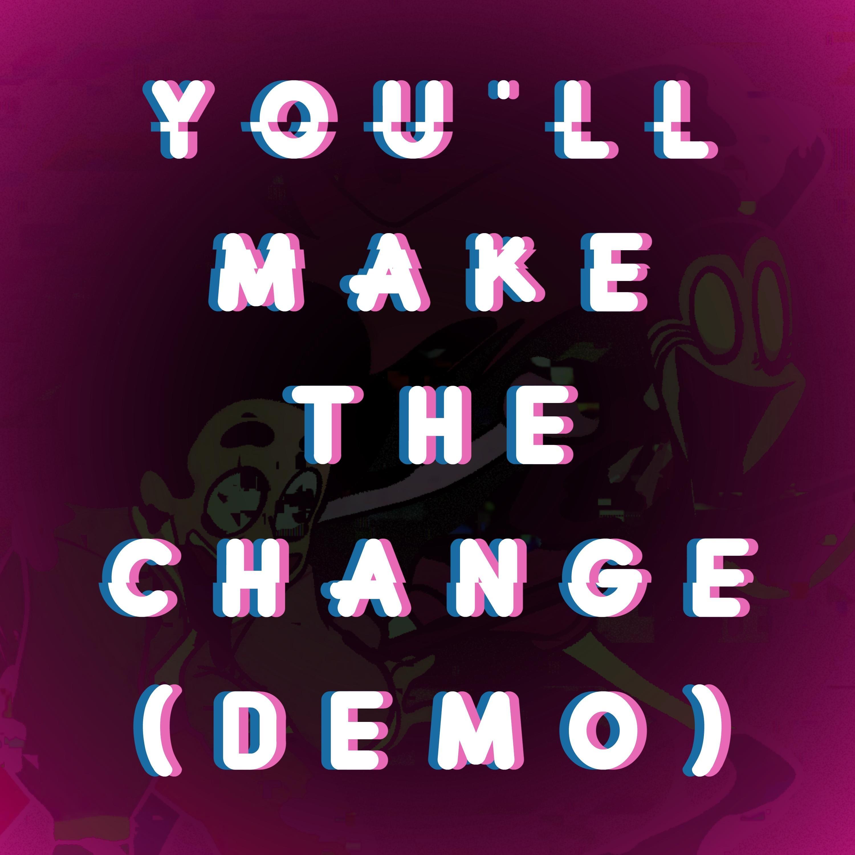 You'll Make The Change (Demo Instrumental Version)