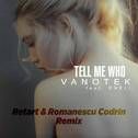 Tell Me Who (Retart & Romanescu Codrin Remix)专辑