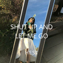 Shut Up And Let Me Go