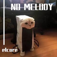 NO MELODY