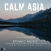 Calm Asia - Chilled And Relaxing Ethnic Music For Yoga And Spa, Vol. 01