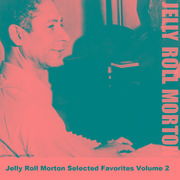 Jelly Roll Morton Selected Favorites, Vol. 2