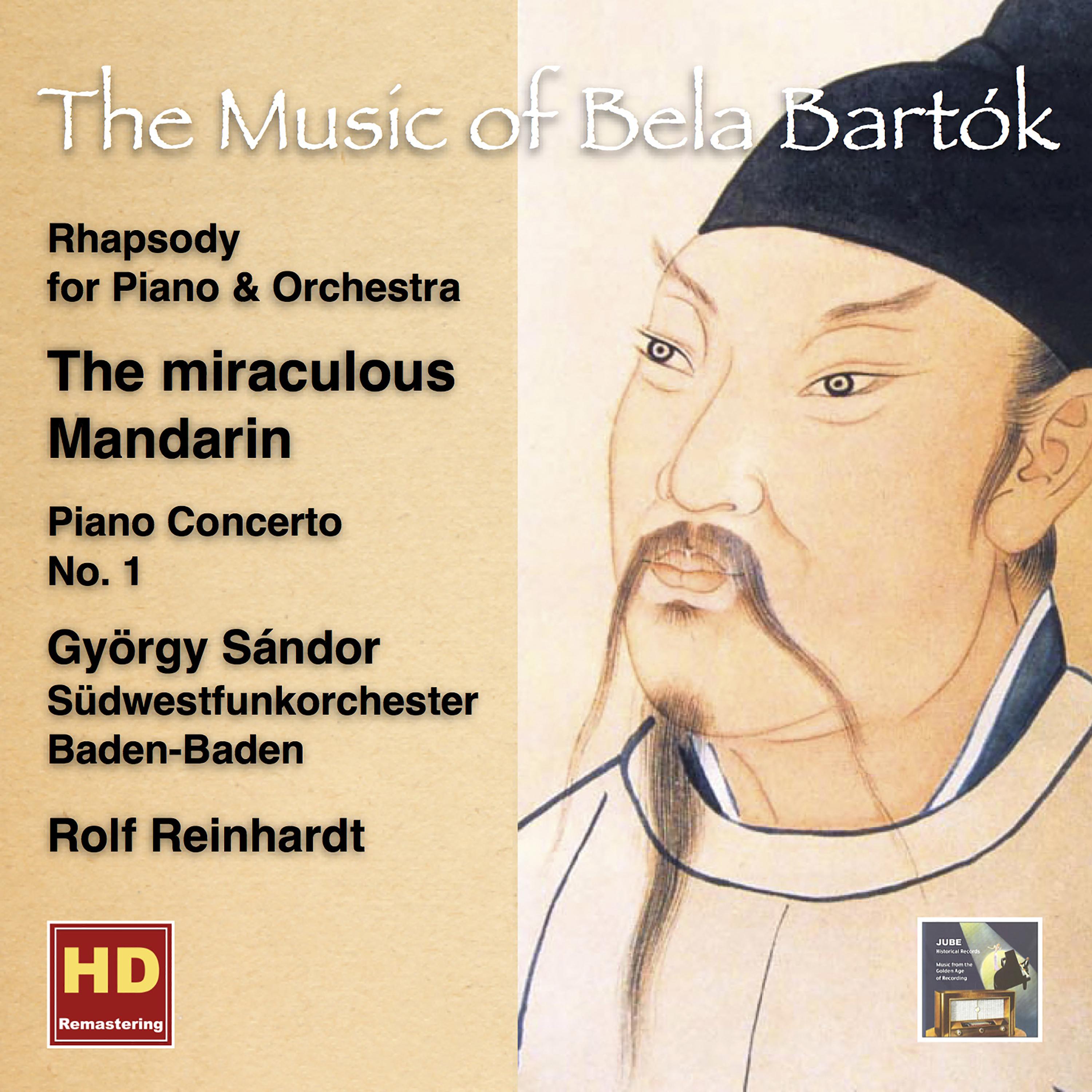 BARTÓK, B.: Rhapsody, Op. 1 / The Miraculous Mandarin Suite / Piano Concerto No. 1 (Sándor, Baden-Baden Symphony, R. Reinhardt)