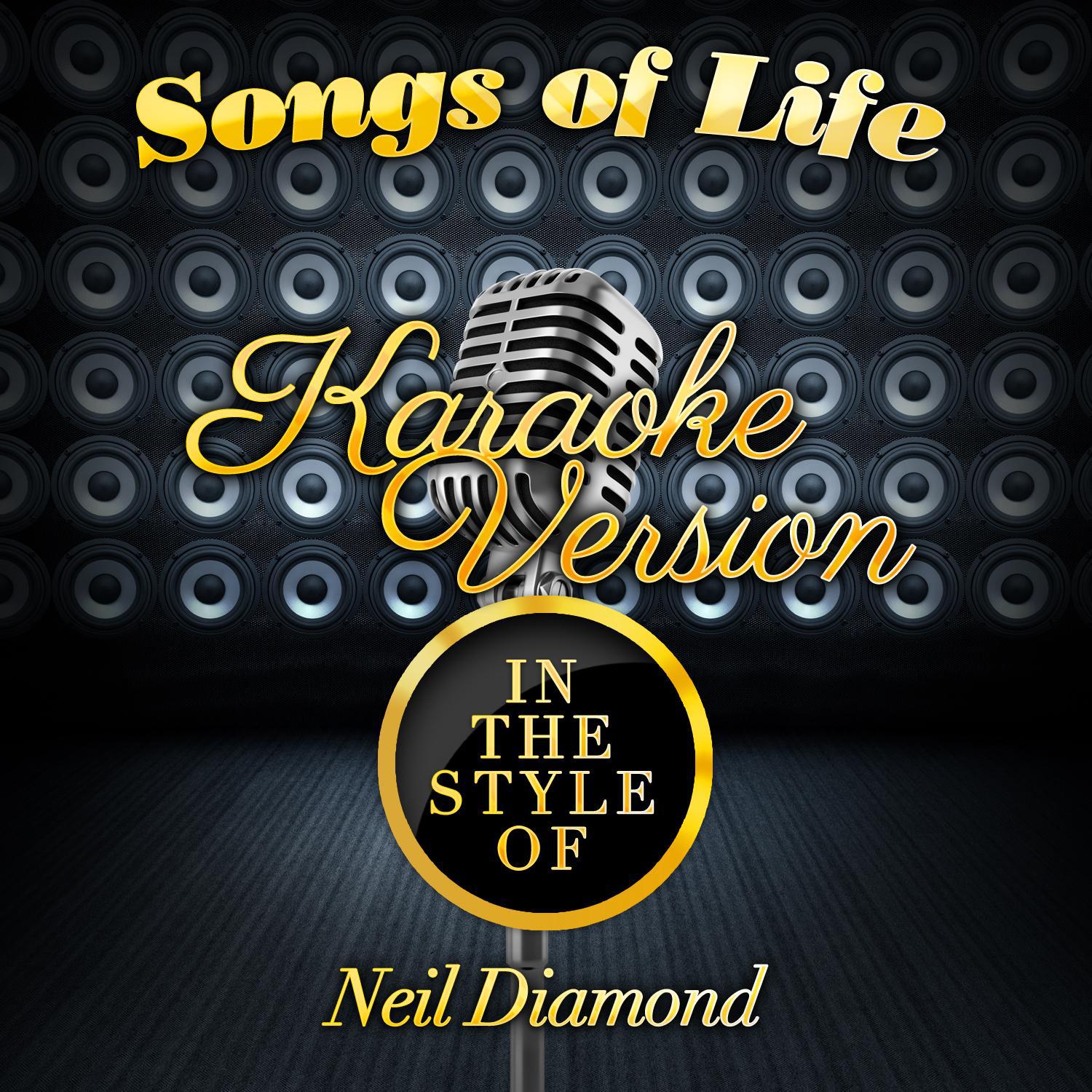 Songs of Life (In the Style of Neil Diamond) [Karaoke Version] - Single专辑