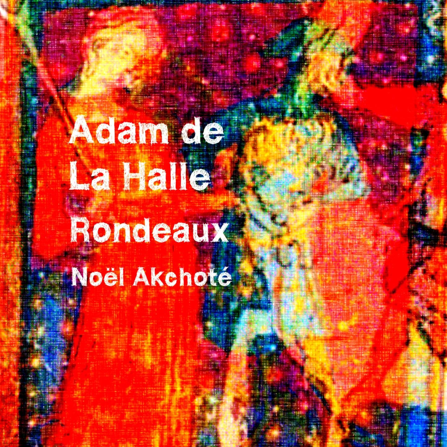 Adam de La Halle: Rondeaux