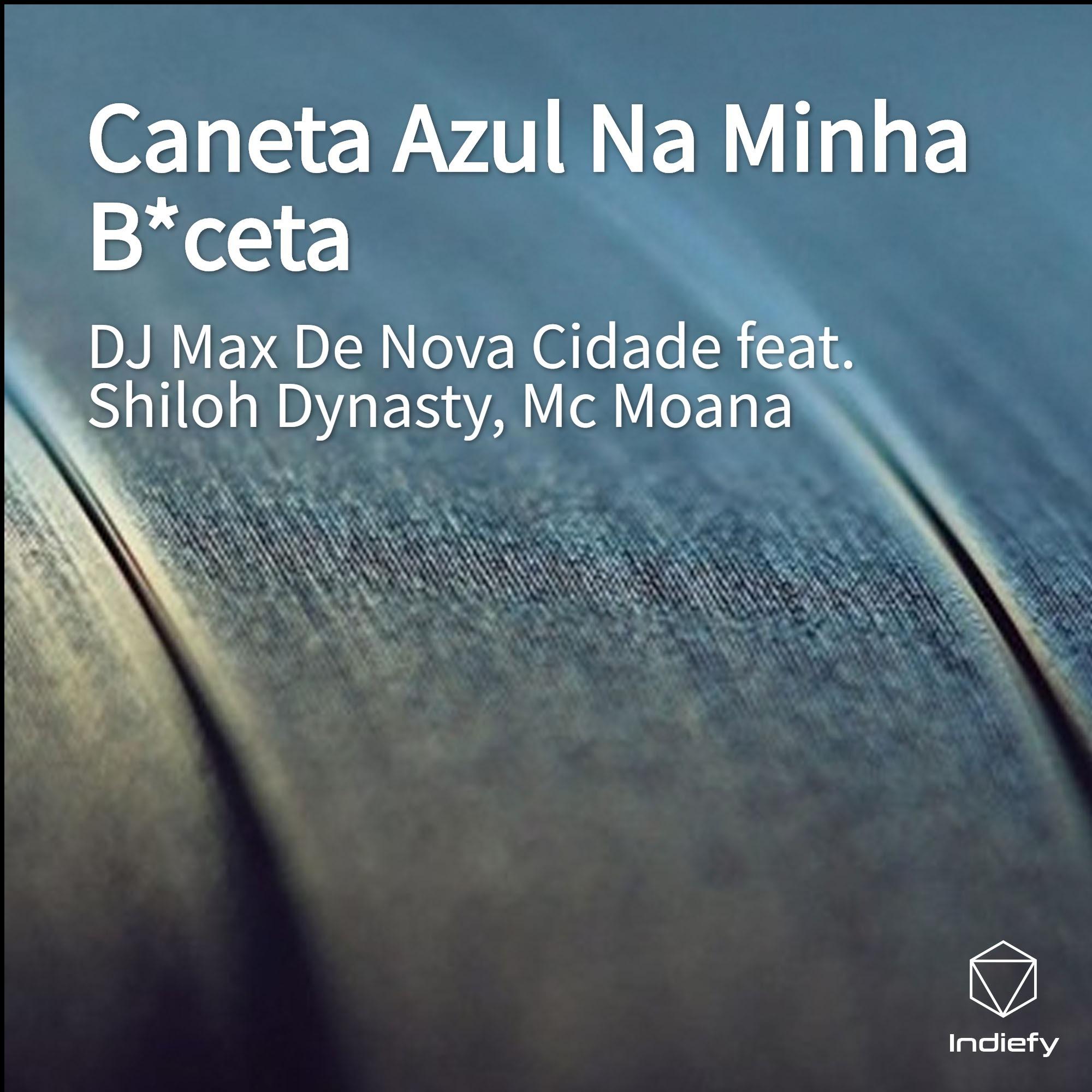 Dj Max De Nova Cidade - Caneta Azul Na Minha B*ceta