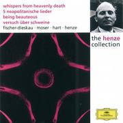 Henze: Whispers from Heavenly Death; 5 Neapolitan Songs; Being Beauteous; Essay on Pigs