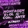 DJ MST7 - Montagem Evolução Constante