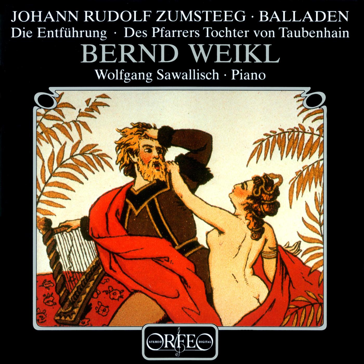 ZUMSTEEG, J.R.:  Entführung (Die) / Des Pfarrers Tochter von Taubenhain (Weikl, Sawalllisch)