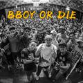 BBOY OR DIE