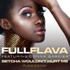 Full Flava - Betcha Wouldn't Hurt Me (Flava 2.0 Mix)