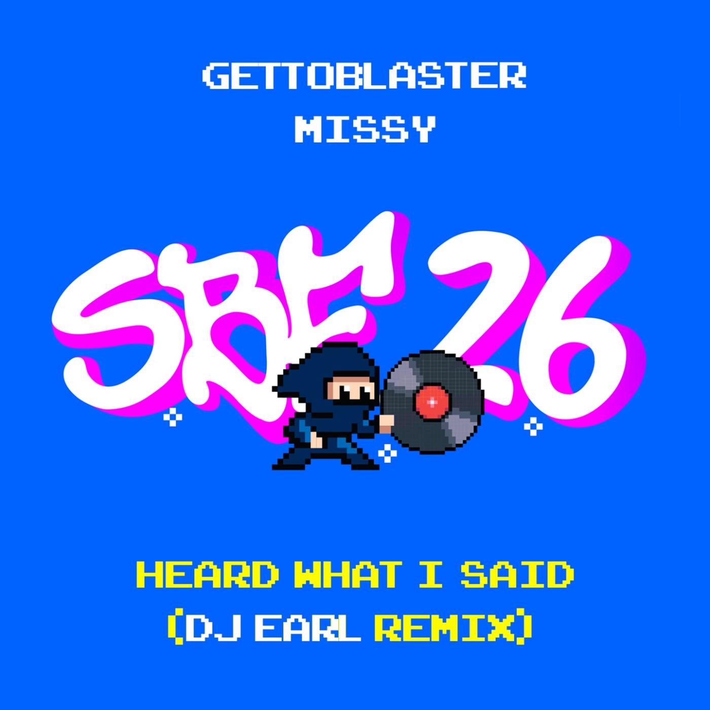 Heard What I Said (DJ Earl Remix)