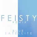 Feisty (Blue Satellite Remix)