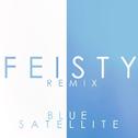 Feisty (Blue Satellite Remix)专辑