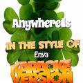 Anywhere Is (In the Style of Enya) [Karaoke Version] - Single
