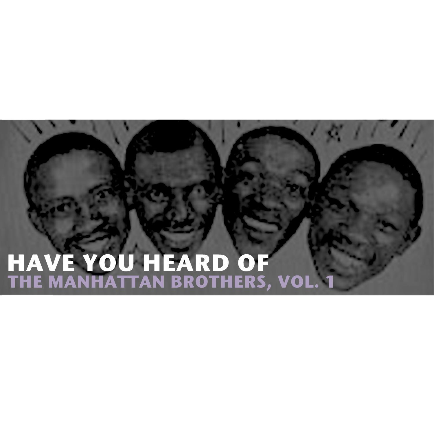 Have You Heard Of The Manhattan Brothers, Vol. 1