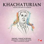 Khachaturian: Violin Concerto in D Minor (Digitally Remastered)
