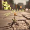 Your Future Ghost - The Only One