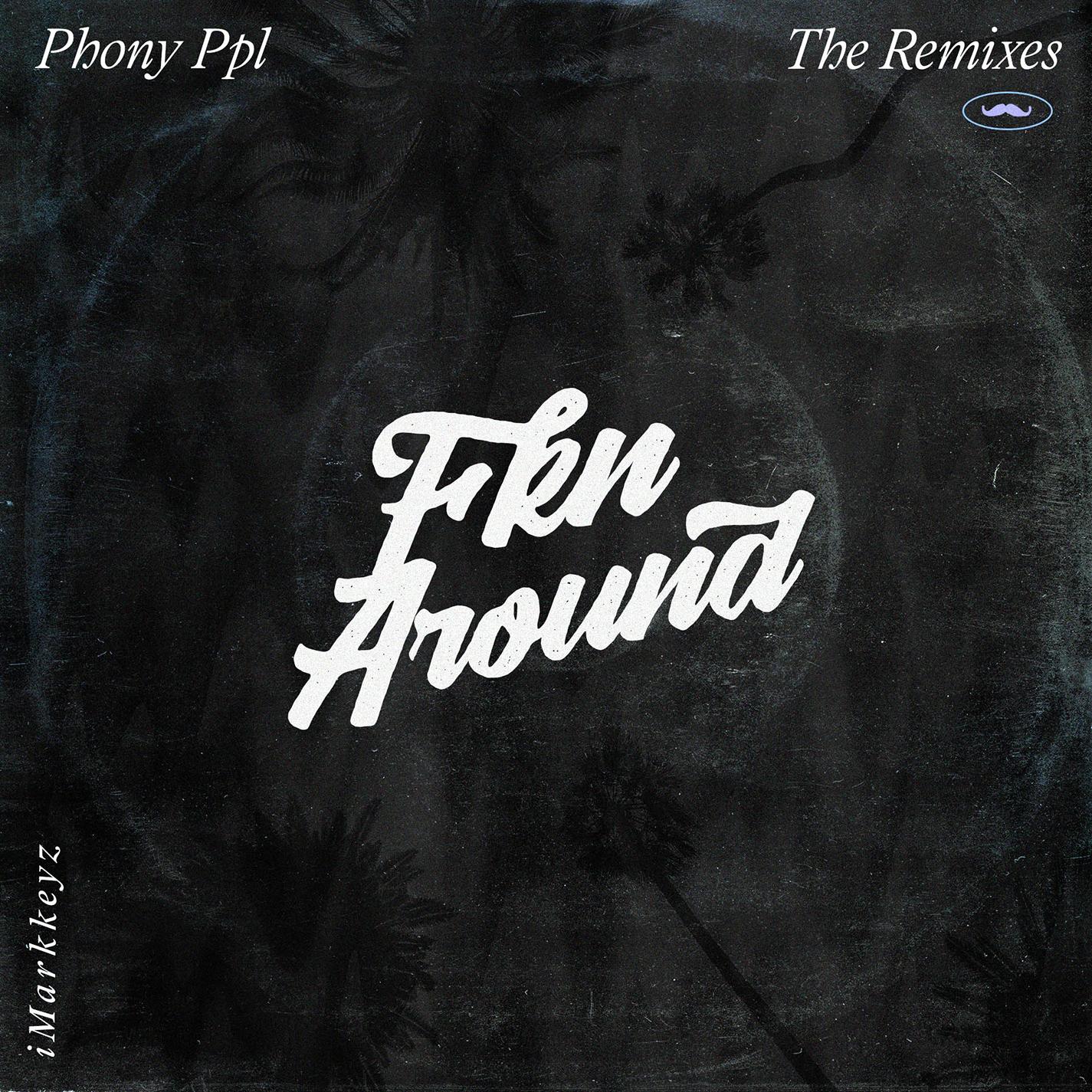 Fkn Around (iMarkkeyz Remix)