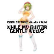 While My Guitar Gently Weeps (With GUMI)