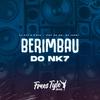 DjNk7 O Ninja - Berimbau do Nk7