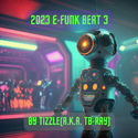 2023 E-Funk Beat 3 By Tizzle(a.k.a. TB-Ray)