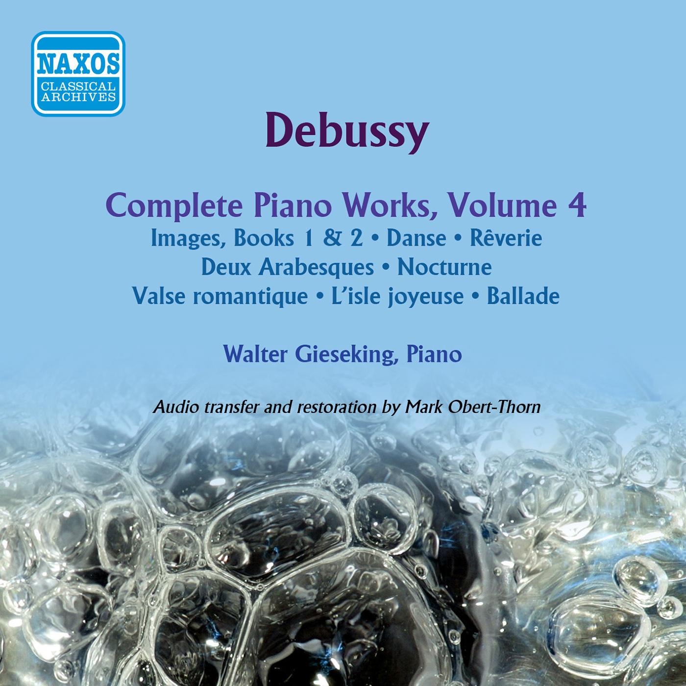 DEBUSSY, C.: Piano Works (Complete), Vol. 4 - Images / 2 Arabesques / Nocturne / Ballade (Gieseking) (1953)