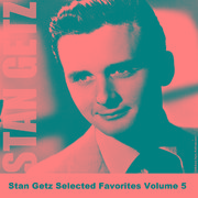 Stan Getz Selected Favorites, Vol. 5