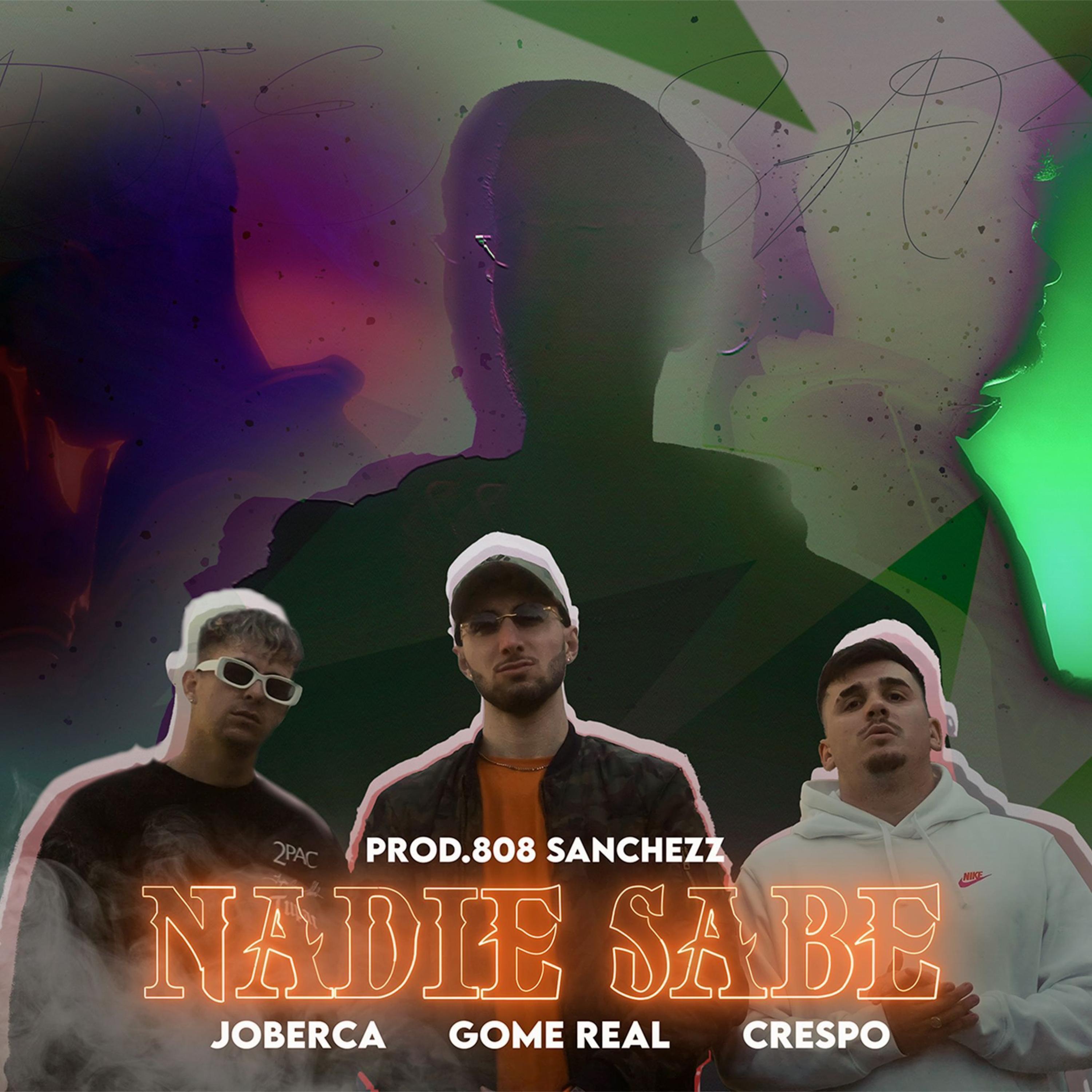 Gome Real - Nadie Sabe (feat. Joberca & Crespo)